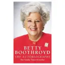 Betty Boothroyd: La Autobiografía - Betty Boothroyd: The Autobiography