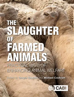 El sacrificio de animales de granja: Formas prácticas de mejorar el bienestar animal - The Slaughter of Farmed Animals: Practical Ways of Enhancing Animal Welfare