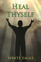 Cúrate a Ti Mismo - Heal Thyself