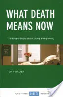 Qué significa ahora la muerte: Pensar críticamente sobre la muerte y el duelo - What Death Means Now: Thinking Critically about Dying and Grieving