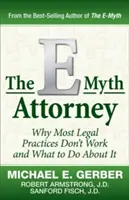 El abogado del E-Mito: Por qué la mayoría de las prácticas legales no funcionan y qué hacer al respecto - The E-Myth Attorney: Why Most Legal Practices Don't Work and What to Do about It