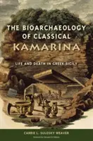 Bioarqueología de la Kamarina clásica: Vida y muerte en la Sicilia griega - The Bioarchaeology of Classical Kamarina: Life and Death in Greek Sicily