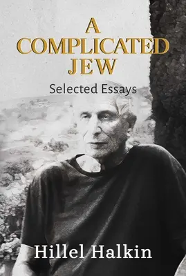 Un judío complicado: ensayos seleccionados - A Complicated Jew: Selected Essays