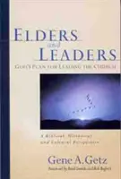 Ancianos y líderes: El plan de Dios para dirigir la iglesia: Una perspectiva bíblica, histórica y cultural - Elders and Leaders: God's Plan for Leading the Church: A Biblical, Historical and Cultural Perspective