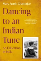 Dancing to an Indian Tune - Una educación en la India - Dancing to an Indian Tune - An Education in India