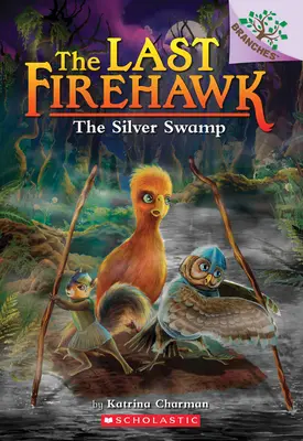 El pantano de plata: Un libro de ramas (El último Firehawk #8), 8 - The Silver Swamp: A Branches Book (the Last Firehawk #8), 8