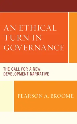 Un giro ético en la gobernanza: La necesidad de una nueva narrativa del desarrollo - An Ethical Turn in Governance: The Call for a New Development Narrative