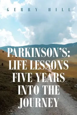 Parkinson: Lecciones de vida tras cinco años de viaje - Parkinson's: Life Lessons Five Years into the Journey