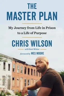 El plan maestro: Mi viaje de la cárcel a una vida con propósito - The Master Plan: My Journey from Life in Prison to a Life of Purpose