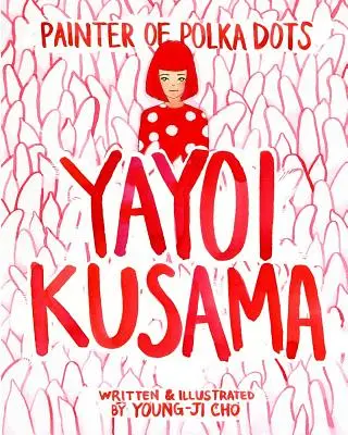 La pintora de los lunares: Yayoi Kusama - Painter of Polka Dots: Yayoi Kusama