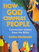 Cómo Dios cambia a las personas: Historias bíblicas de conversión - How God Changes People: Conversion Stories from the Bible