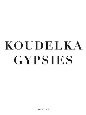 Koudelka: Gitanos - Koudelka: Gypsies