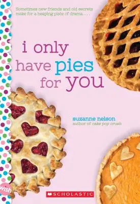 Sólo tengo pasteles para ti: Una novela de deseos - I Only Have Pies for You: A Wish Novel