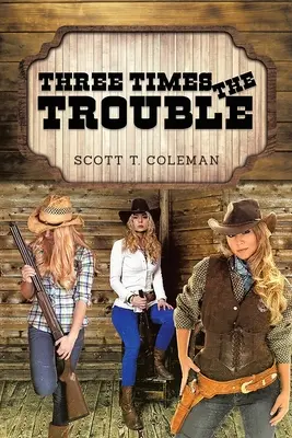 El triple de problemas - Three Times the Trouble