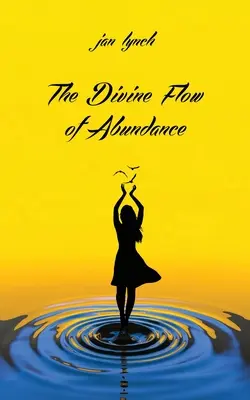 El Flujo Divino de la Abundancia - The Divine Flow of Abundance
