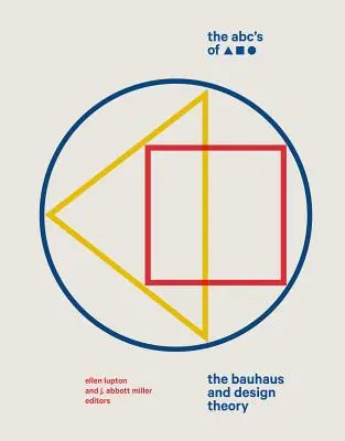 El ABC del triángulo, el cuadrado y el círculo: La Bauhaus y la teoría del diseño - The Abc's of Triangle, Square, Circle: The Bauhaus and Design Theory