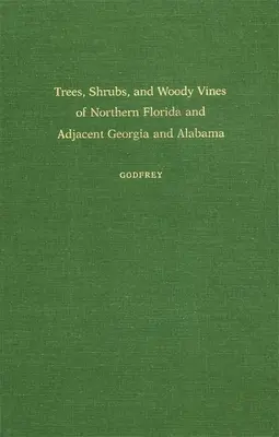 Árboles, arbustos y enredaderas leñosas del norte de Florida y Georgia y Alabama adyacentes - Trees, Shrubs, and Woody Vines of Northern Florida and Adjacent Georgia and Alabama