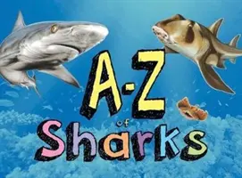 A-Z of Sharks - El abecedario del mundo de los tiburones, desde el tiburón ángel hasta el tiburón cebra - A-Z of Sharks - The alphabet of the shark world, from Angel Shark to Zebra Shark