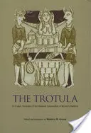 La Trotula: traducción al inglés del Compendio medieval de medicina femenina - The Trotula: An English Translation of the Medieval Compendium of Women's Medicine