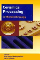 El procesamiento de la cerámica en la microtecnología - Ceramics Processing in Microtechnology