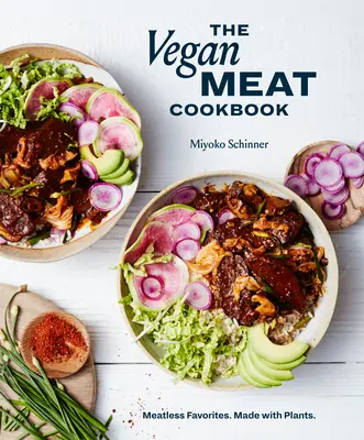 The Vegan Meat Cookbook: Favoritos sin carne. Hecho con plantas. [Un libro de cocina vegetal] - The Vegan Meat Cookbook: Meatless Favorites. Made with Plants. [A Plant-Based Cookbook]