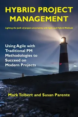 Gestión híbrida de proyectos: El uso de metodologías ágiles y tradicionales de gestión de proyectos para tener éxito en los proyectos modernos - Hybrid Project Management: Using Agile with Traditional PM Methodologies to Succeed on Modern Projects