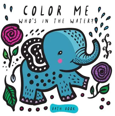 Color Me: ¿Quién está en el agua?: Mírame cambiar de color en el agua - Color Me: Who's in the Water?: Watch Me Change Colour in Water