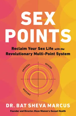 Sex Points: Recupera tu vida sexual con el revolucionario sistema multipuntos - Sex Points: Reclaim Your Sex Life with the Revolutionary Multi-Point System