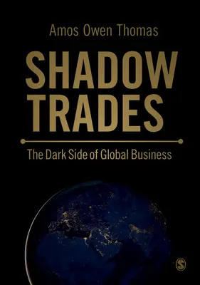 Comercio en la sombra: el lado oscuro de los negocios globales - Shadow Trades - The Dark Side of Global Business