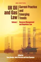 UK Oil and Gas Law: Práctica actual y tendencias emergentes: Volume I: Resource Management and Regulatory Law - UK Oil and Gas Law: Current Practice and Emerging Trends: Volume I: Resource Management and Regulatory Law