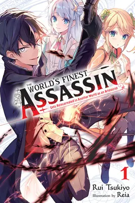 The World's Finest Assassin Gets Reincarnated in Another World as an Aristocrat, Vol. 1 (Novela Ligera) - The World's Finest Assassin Gets Reincarnated in Another World as an Aristocrat, Vol. 1 (Light Novel)