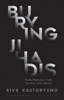 Enterrar a los yihadistas - Cuerpos entre el Estado, el territorio y la identidad - Burying Jihadis - Bodies Between State, Territory, and Identity