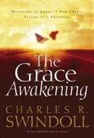 El despertar de la gracia: Creer en la gracia es una cosa. Vivirla es otra. - The Grace Awakening: Believing in Grace Is One Thing. Living It Is Another.