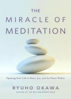 El milagro de la meditación: Abre tu vida a la paz, la alegría y el poder interior - The Miracle of Meditation: Opening Your Life to Peace, Joy, and the Power Within