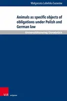 Los animales como objeto específico de obligaciones en el Derecho polaco y alemán - Animals as Specific Objects of Obligations Under Polish and German Law