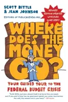 ¿Adónde va el dinero? Su visita guiada a la crisis del presupuesto federal - Where Does the Money Go?: Your Guided Tour to the Federal Budget Crisis