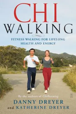 Chiwalking: Caminar para estar en forma - Chiwalking: Fitness Walking for Lifelong Health and Energy