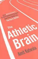 El cerebro atlético: cómo la neurociencia está revolucionando el deporte y puede ayudarle a rendir mejor - Athletic Brain - How Neuroscience is Revolutionising Sport and Can Help You Perform Better