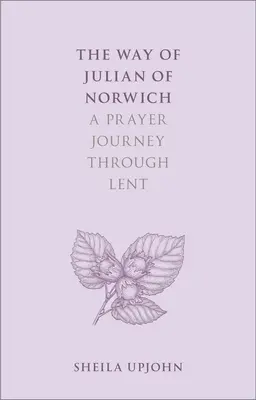 El camino de Julián de Norwich: Un viaje de oración a través de la Cuaresma - The Way of Julian of Norwich: A Prayer Journey Through Lent