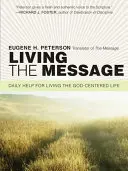 Vivir el mensaje: Ayuda diaria para vivir la vida centrada en Dios - Living the Message: Daily Help for Living the God-Centered Life