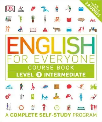 Inglés para todos: Level 3: Intermediate, Course Book: Un programa completo de autoaprendizaje - English for Everyone: Level 3: Intermediate, Course Book: A Complete Self-Study Program