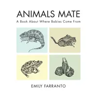 Los animales se aparean: Un libro sobre el origen de los bebés - Animals Mate: A Book about Where Babies Come from