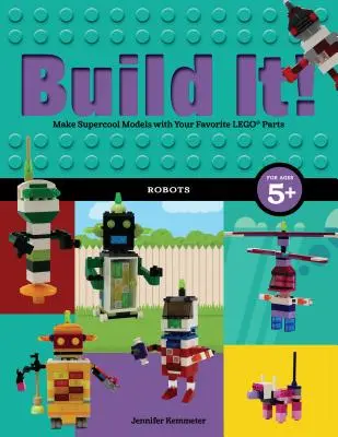 ¡Constrúyelo! Robots: Haz modelos geniales con tus piezas favoritas de Lego(r) - Build It! Robots: Make Supercool Models with Your Favorite Lego(r) Parts