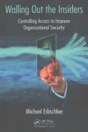 Walling Out the Insiders: Control del acceso para mejorar la seguridad de la organización - Walling Out the Insiders: Controlling Access to Improve Organizational Security