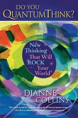 ¿Piensas en cuántico? El nuevo pensamiento que sacudirá tu mundo - Do You QuantumThink?: New Thinking That Will Rock Your World