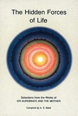 Fuerzas ocultas de la vida: Selecciones de las obras de Sri Aurobindo y de la Madre - Hidden Forces of Life: Selections from the Works of Sri Aurobindo and the Mother