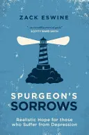 Los dolores de Spurgeon: Esperanza realista para los que sufren depresión - Spurgeon's Sorrows: Realistic Hope for Those Who Suffer from Depression