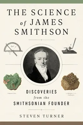 La ciencia de James Smithson: Descubrimientos del fundador del Smithsonian - The Science of James Smithson: Discoveries from the Smithsonian Founder