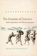 La invasión de América: indios, colonialismo y el canto de la conquista - The Invasion of America: Indians, Colonialism, and the Cant of Conquest
