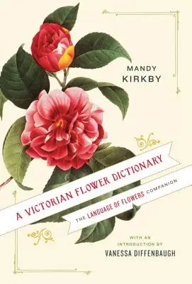 A Victorian Flower Dictionary: El lenguaje de las flores - A Victorian Flower Dictionary: The Language of Flowers Companion